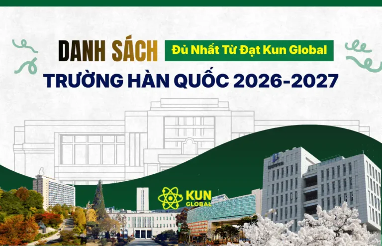 Danh Sách Trường Hàn Quốc 2026-2027: Đủ Nhất Từ Đạt Kun Global